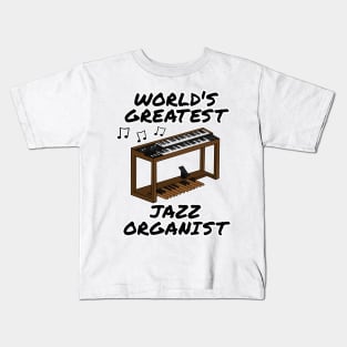 World's Greatest Jazz Organist, Organ Teacher Musician Kids T-Shirt